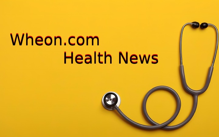Wheon.com Health News – Your Daily Source for Reliable Health